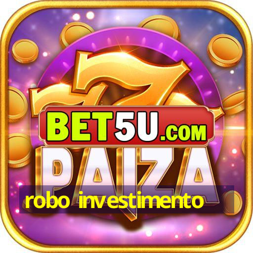 robo investimento